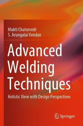 Advanced Welding Techniques: Holistic View with Design Perspectives