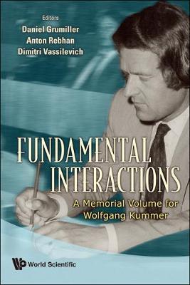 Fundamental Interactions: A Memorial Volume For Wolfgang Kummer