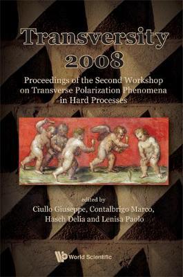 Transversity 2008 - Proceedings Of The Second Workshop On Transverse Polarization Phenomena In Hard Processes