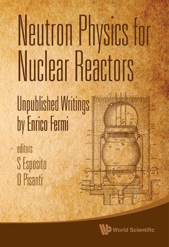 Neutron Physics For Nuclear Reactors: Unpublished Writings By Enrico Fermi
