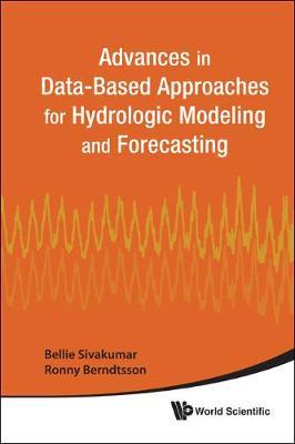 Advances In Data-based Approaches For Hydrologic Modeling And Forecasting