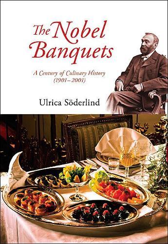 Nobel Banquets, The: A Century Of Culinary History (1901-2001)