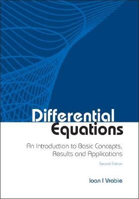Differential Equations: An Introduction To Basic Concepts, Results And Applications