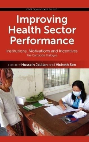 Improving Health Sector Performance: Institutions, Motivations and Incentives - the Cambodian Dialogue