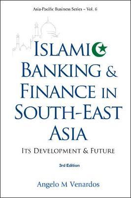 Islamic Banking And Finance In South-east Asia: Its Development And Future (3rd Edition)