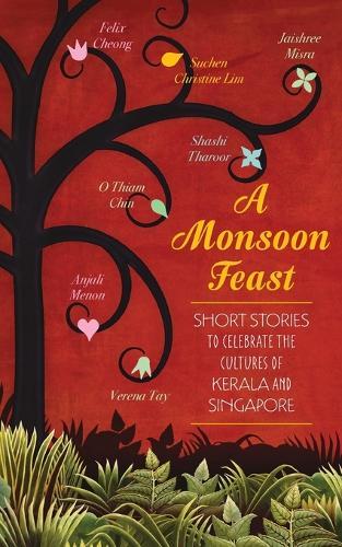 A Monsoon Feast: Short Stories to Celebrate the Cultures of Singapore and Kerala