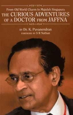 The Curious Adventures of a Doctor from Jaffna: From Old World Charm to Majulah Singapura
