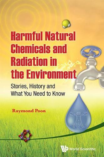 Harmful Natural Chemicals And Radiation In The Environment: Stories, History And What You Need To Know