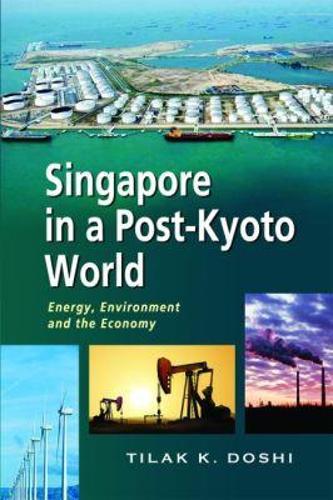 Singapore in a Post-Kyoto World: Energy, Environment and the Economy