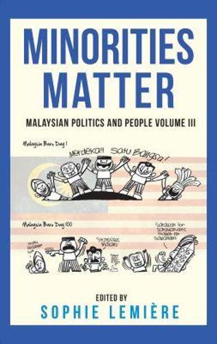 Minorities Matter: Malaysian Politics and People, Volume III