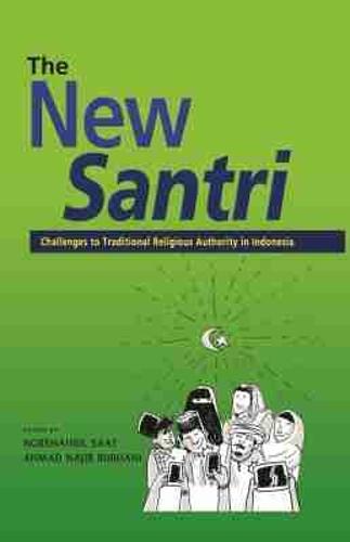 The New Santri: Challenges to Traditional Religious Authority in Indonesia