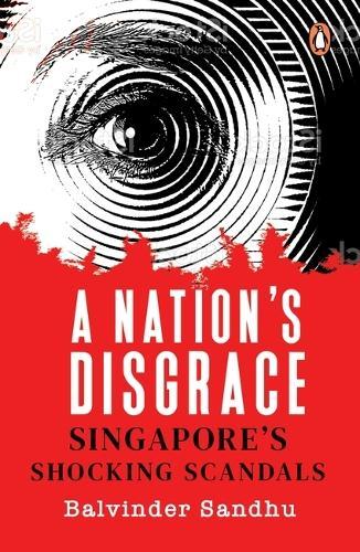 A Nation's Disgrace: Singapore's Shocking Scandals