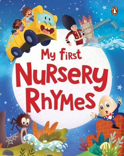 My First Nursery Rhymes: A Beautifully Illustrated Collection of Classic Nursery Rhymes | Ages 2+ [Penguin Early Learning Series]