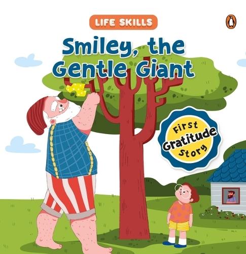 Smiley the Gentle Giant (Life Skills Series): First Gratitude Story | An Illustrated Storybook for Children, Teaching the Power of Gratitude and the Joy of Expressing Thanks | Book for 5+ [Penguin Early Learning Series]