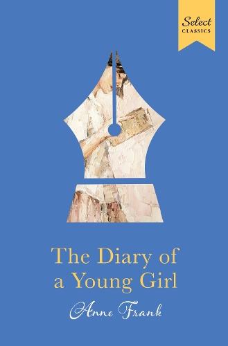 Select Classics : The Diary Of A Young Girl: (Premium Hardbound Collector's Edition, Ideal for Gifting)