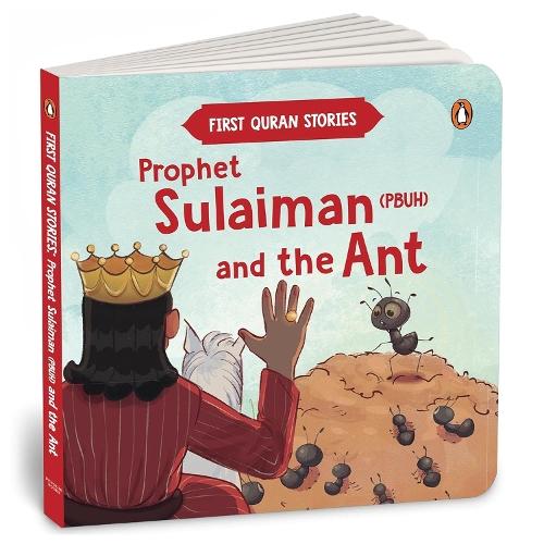 Prophet Sulaiman (PBUH) and the Ant: First Quran Stories | An Illustrated Story Book for Kids | Values of Islam and the Holy Quran | Ages 5+ [Penguin Early Learning Series]