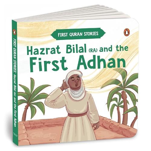 Hazrat Bilal (RA) and the First Adhan: First Quran Stories | An Illustrated Story Book for Kids | Values of Islam and the Holy Quran | Ages 5+ [Penguin Early Learning Series]