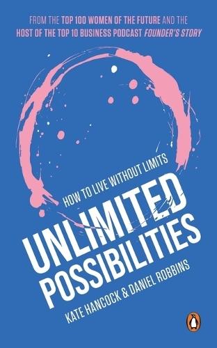Unlimited Possibilities: How to Live Without Limits