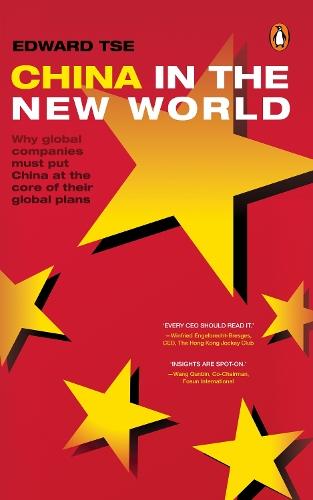 China in the New World: Why global companies must put China at the core of their global plans