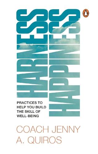 Harness Happiness: Practices to help you build the skill of wellbeing