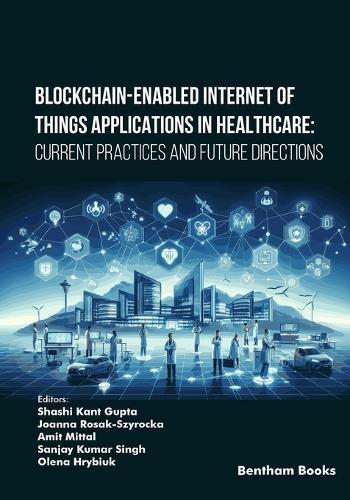 Blockchain-Enabled Internet of Things Applications in Healthcare: Current Practices and Future Directions