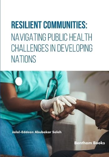Resilient Communities: Navigating Public Health Challenges in Developing Nations