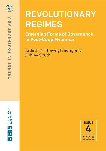Revolutionary Regimes: Emerging Forms of Governance in Post-Coup Myanmar