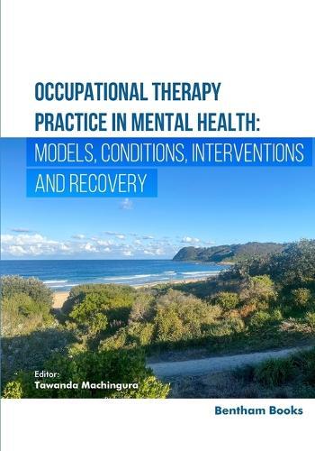 Occupational Therapy Practice in Mental Health: Models, Conditions, Interventions, and Recovery
