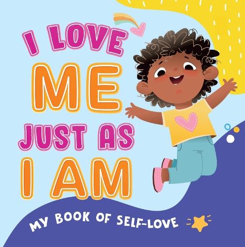 My Book of Self-love-I Love Me Just As I Am: A Heartwarming Rhyming Book for Kids I Build Confidence, Kindness & Gratitude | Self-esteem & Emotional Intelligence and Well-being I Ages 3+ [Select Learning]