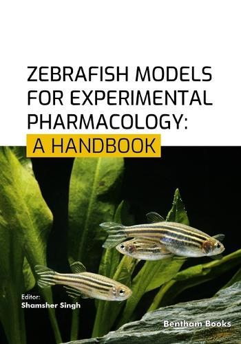 Zebrafish Models for Experimental Pharmacology: A Handbook