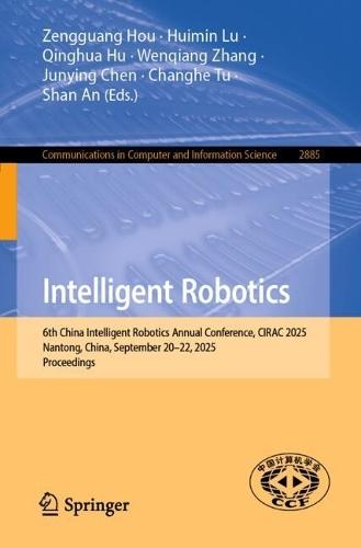 Intelligent Robotics: 6th China Intelligent Robotics Annual Conference, CIRAC 2025, Nantong, China, September 20–22, 2025, Proceedings