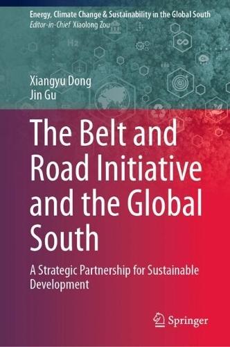 The Belt and Road Initiative and the Global South: A Strategic Partnership for Sustainable Development