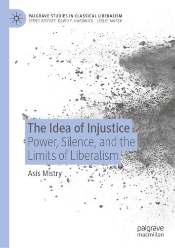 The Idea of Injustice: Power, Silence, and the Limits of Liberalism