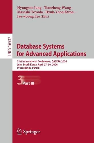 Database Systems for Advanced Applications: 31st International Conference, DASFAA 2026, Jeju, South Korea, April 27-30, 2026, Proceedings, Part III