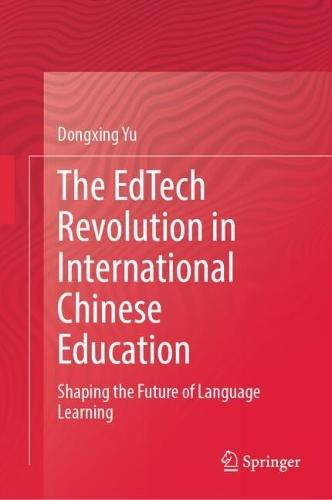 The EdTech Revolution in International Chinese Education: Shaping the Future of Language Learning