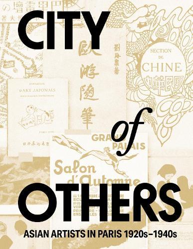 City of Others: Asian Artists in Paris, 1920s-1940s
