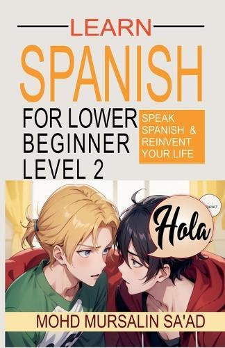 Learn Spanish for Lower Beginner Level 2: Speak Spanish and reinvent your life