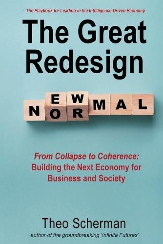 The Great Redesign: The Playbook for Leading in the Intelligence-Driven Economy