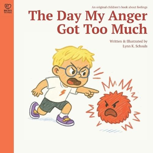 The Day My Anger Got Too Much: A supportive story about anger, self-regulation, and emotional growth for kids ages 4-8