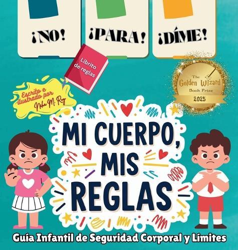 ¡NO! ¡PARA! ¡DIME! - ¡Mi Cuerpo, Mis Reglas!: Guía Infantil de Seguridad Corporal y Límites