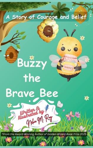 Buzzy The Brave Bee - A Story Of Courage And Belief