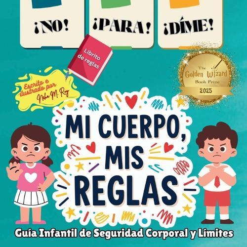 ¡NO! ¡PARA! ¡DIME! - ¡Mi Cuerpo, Mis Reglas!: Guía Infantil de Seguridad Corporal y Límites