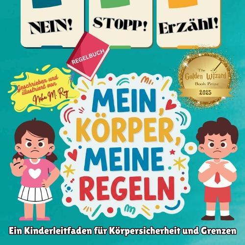 NEIN! STOPP! SAG ES! -Mein Körper, meine Regeln!: Ein Kinderleitfaden für Körpersicherheit und Grenzen