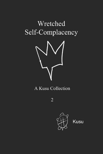 Wretched Self-Complacency: A Kusu Collection