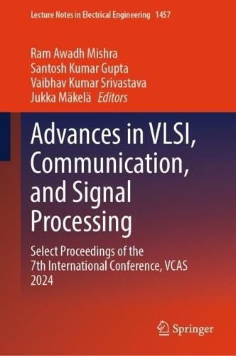 Advances in VLSI, Communication, and Signal Processing: Select Proceedings of the 7th International Conference, VCAS 2024