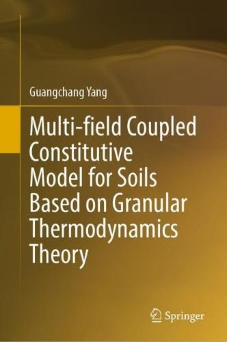 Multi-field Coupled Constitutive Model for Soils Based on Granular Thermodynamics Theory
