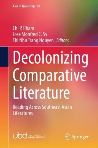 Decolonizing Comparative Literature: Reading Across Southeast Asian Literatures