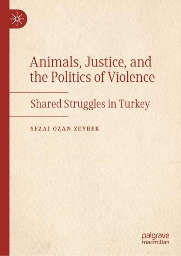 Animals, Justice, and the Politics of Violence: Shared Struggles in Turkey