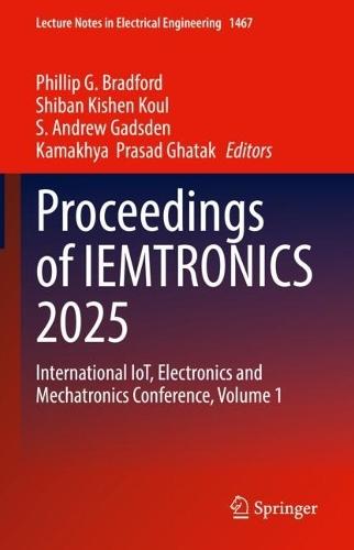 Proceedings of IEMTRONICS 2025: International IoT, Electronics and Mechatronics Conference, Volume 1