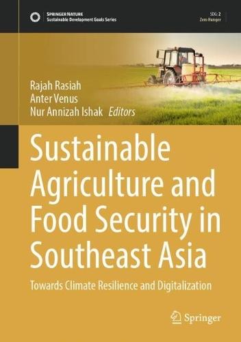 Sustainable Agriculture and Food Security in Southeast Asia: Towards Climate Resilience and Digitalization